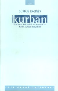 Kurban Kurbanın Kökenleri ve Anadolu’da Kanlı Kurban Ritüelleri