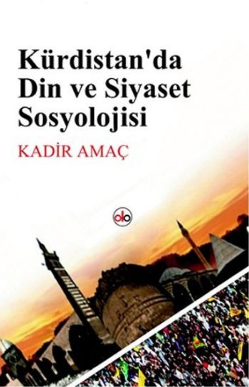 Kürdistanda Din ve Siyaset Sosyolojisi Kadir Amaç