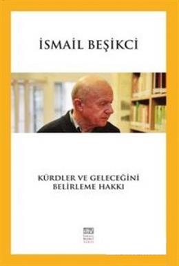 Kürdler ve Geleceğini Belirleme Hakkı İsmail Beşikçi