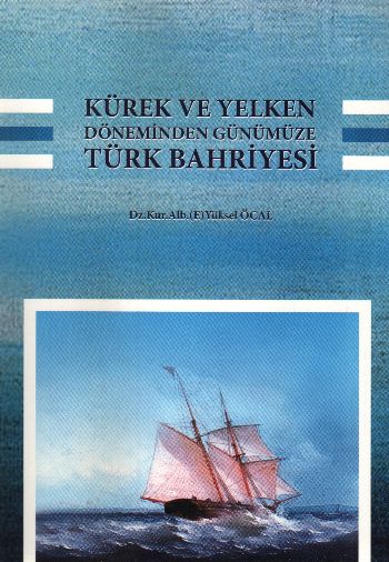 Kürek ve Yelken Döneminden Günümüze Türk Bahriyesi %17 indirimli Yükse