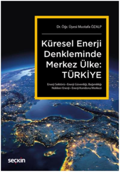 Küresel Enerji Denkleminde Merkez Ülke-Türkiye
