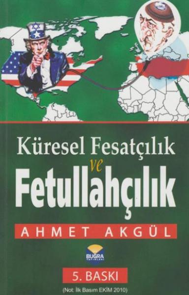 Küresel Fesatçılık ve Fetullahçılık Ahmet Akgül