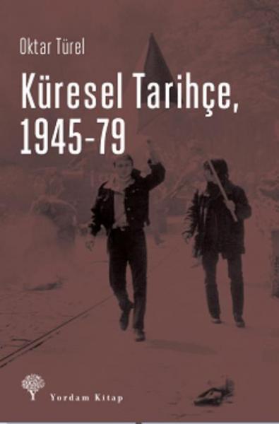 Küresel Tarihçe 1945-79 Oktar Türel