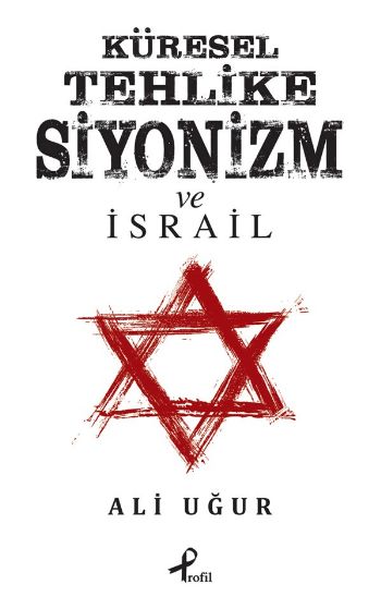 Küresel Tehlike Siyonizm ve İsrail %25 indirimli Ali Uğur