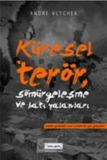 Küresel Terör, Sömürgecilik ve Batı Yalanları