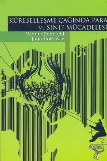 Küreselleşme Çağında Para ve Sınıf Mücadelesi %17 indirimli W.Bonefeld