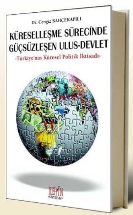 Küreselleşme Sürecinde Güçsüzleşen Ulus - Devlet