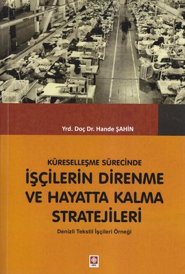 Küreselleşme Sürecinde İşçilerin Direnme ve Hayatta Kalma Stratejileri