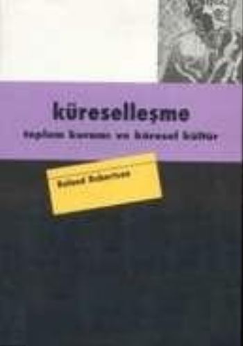 Küreselleşme Toplum Kuramı Ve Küresel Kültür %17 indirimli Roland Robe