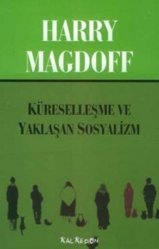 Küreselleşme ve Yaklaşan Sosyalizm %17 indirimli Harry Magdoff