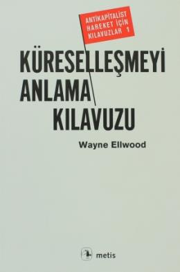 Küreselleşmeyi Anlama Kılavuzu %17 indirimli Wayne Ellwood