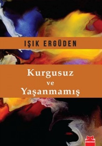 Kurgusuz ve Yaşanmamış