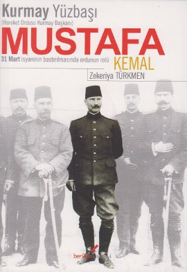 Kurmay YüzbaşıHareket Ordusu Kurmay Başkanı Mustafa Kemal