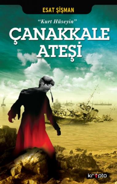 Kurt Hüseyin - Çanakkale Ateşi Esat Şişman