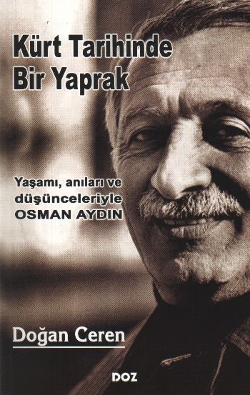 Kürt Tarihinde Bir Yaprak "Yaşamı, Anıları ve Düşünceleriyle Osman Aydın"