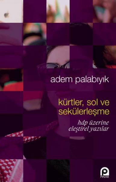 Kürtler Sol ve Sekülerleşme HDP Üzerine Eleştirel Yazılar