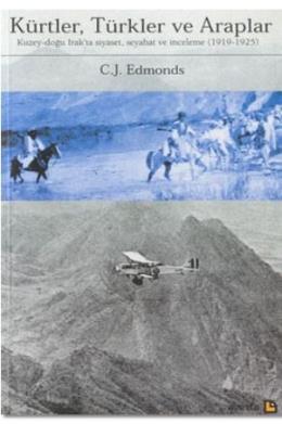 Kürtler, Türkler ve Araplar Kuzey-Doğu Irak’ta Siyaset, Seyahat ve İnceleme (1919-1925)