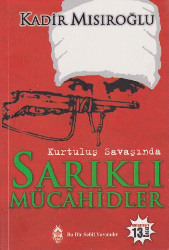 Kurtuluş Savaşında Sarıklı Mücahidler Kadir Mısıroğlu