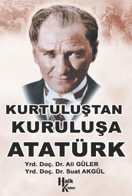 Kurtuluştan Kuruluşa Atatürk