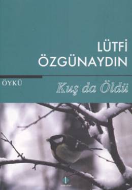 Kuş da Öldü Lütfi Özgünaydın