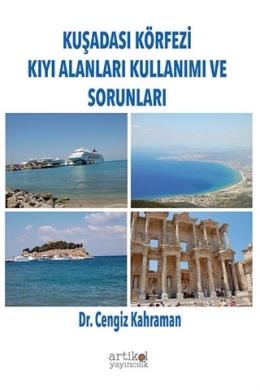 Kuşadası Körfezi Kıyı Alanları Kullanımı ve Sorunları Cengiz Kahraman