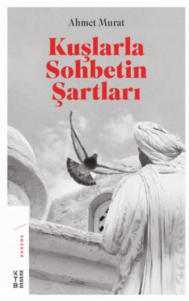 Kuşlarla Sohbetin Şartları Ahmet Murat