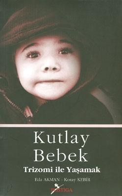 Kutlay Bebek - Trizomi İle Yaşamak