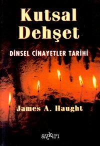 Kutsal Dehşet Dinsel Cinayetler Tarihi