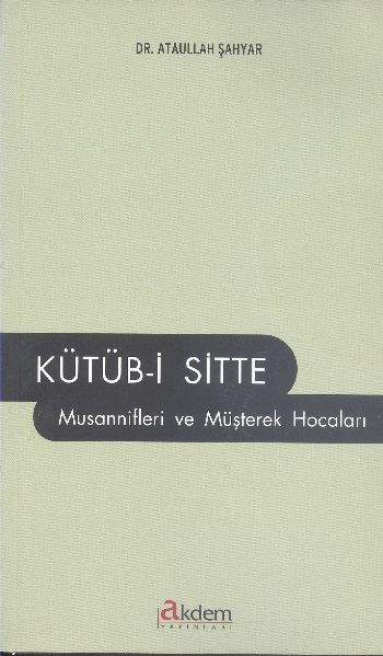 Kütübü Sitte Musannifleri Ve Müşterek Hocaları Ataullah Şahyar