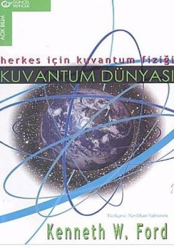 Kuvantum Dünyası Herkes İçin Kuvantum Fiziği Kenneth W. Ford