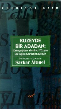 Kuzeyde Bir Adadan:Ortaçağ’dan Yirminci Yüzyıla Elli İngiliz Şairinden Elli Şiir