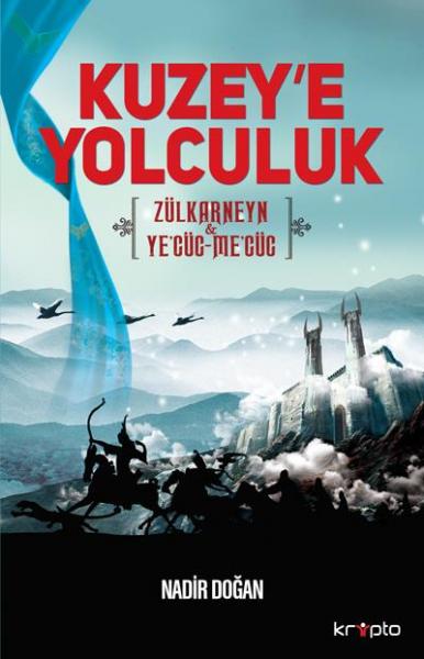 Kuzey'e Yolculuk - Zülkarneyn - Ye'cüc-Me'cüc Nadir Doğan