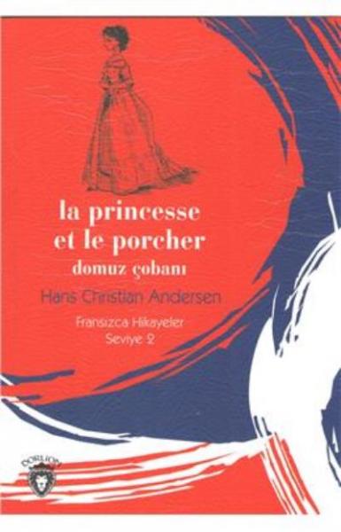 La Princesse et le Porcher-Domuz Çobanı Fransızca Hikayeler Seviye 2 H