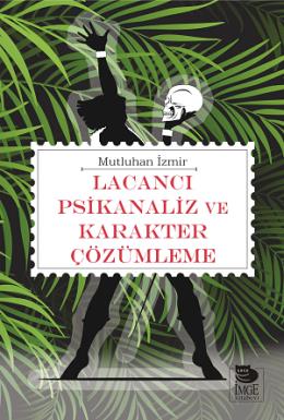 Lacancı Psikanaliz ve Karakter Çözümleme