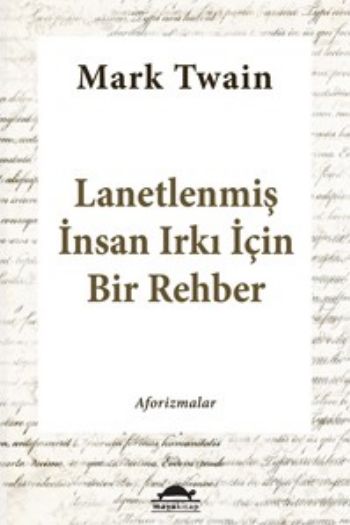 Lanetlenmiş İnsan Irkı İçin Bir Rehber Mark Twain