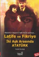 Latife Ve Fikriye İki Aşk Arasında Atatürk İsmet Bozdağ