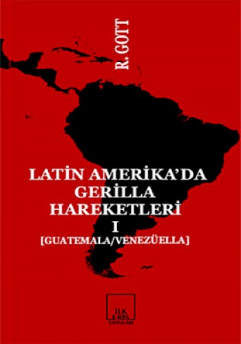 Latin-Amerika’da Gerilla Hareketleri 1 Richard Gott