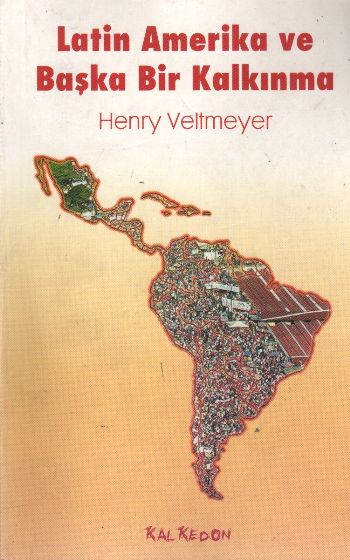 Latin Amerika ve Başka Bir Kalkınma %17 indirimli Henry Veltmeyer