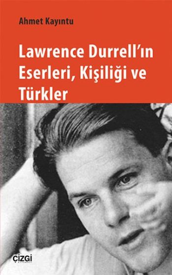 Lawrence Durrell'ın Eserleri,Kişiliği ve Türkler Ahmet Kayıntu