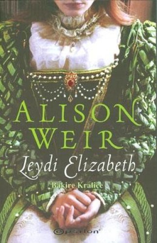 Leydi Elizabeth "Bakire Kraliçe" %25 indirimli Alison Weir