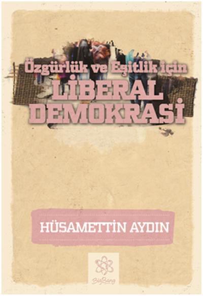 Liberal Demokrasi-Özgürlük ve Eşitlik İçin Hüsamettin Aydın