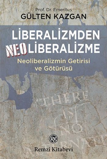 Liberalizmden Neoliberalizme-Neoliberalizmin Getirisi ve Götürüsü