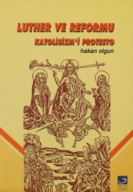 Luther ve Reformu Katolisizm’i Protesto