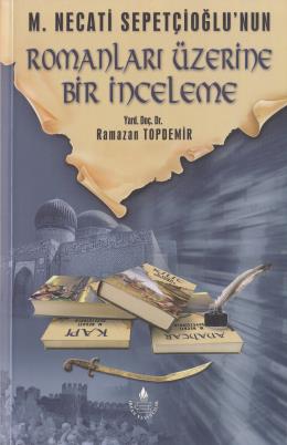 M. Necati Sepetçioğlu'nun Romanları Üzerine Bir İnceleme