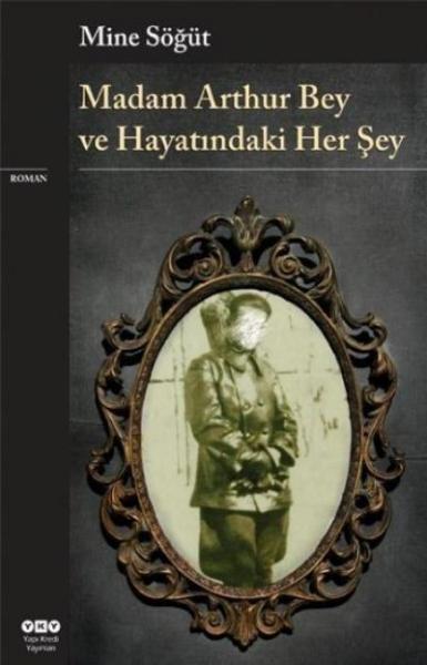 Madam Arthur Bey ve Hayatındaki Her Şey %17 indirimli Mine Söğüt