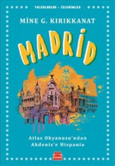 Madrid - Atlas Okyanusu'ndan Akdeniz'e Hispania