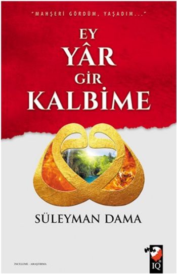 Mahşeri Gördüm Yaşadım Ey Yar Gir Kalbime