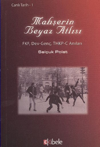 Mahşerin Beyaz Atlısı (FKF, Dev-Genç, THKP-C Anıları)