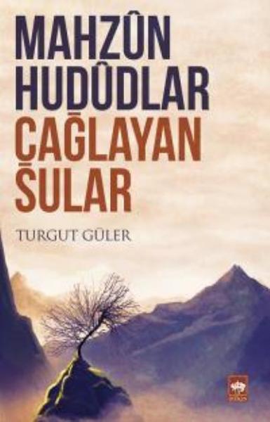 Mahzun Hududlar Çağlayan Sular Turgut Güler