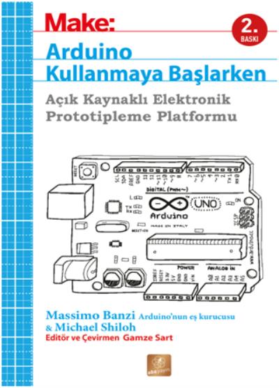 Make - Arduino Kullanmaya Başlarken A çık Kaynak Elektronik Prototiple